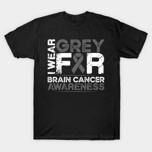 Brain Cancer Awareness I Wear Grey for Brain Cancer T-Shirt